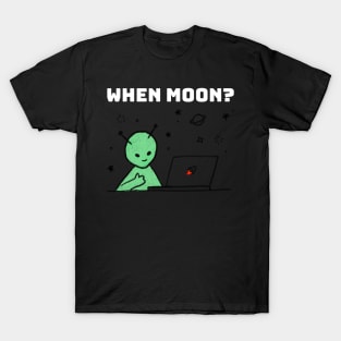 When Moon? T-Shirt